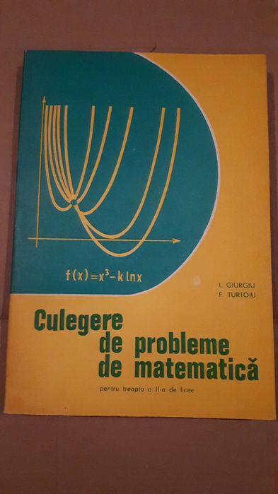 Culegere de probleme de matematica, treapta 2-a licee-Giurgiu, Turtoiu