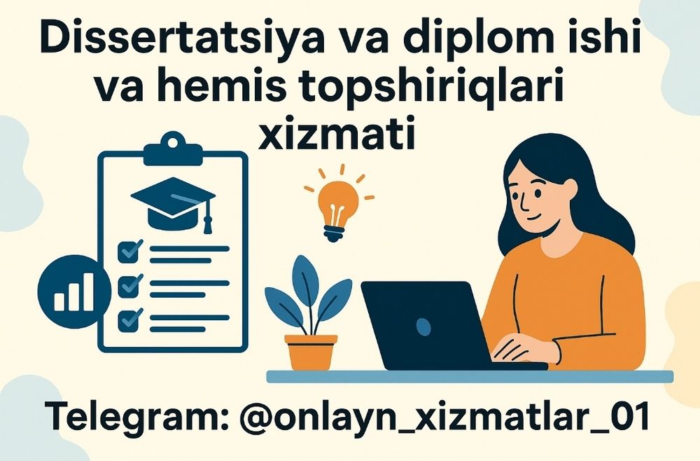 Diplom ishi va desertatsiya kurs ishi
Sizga quyidagi xizmatlarni takli