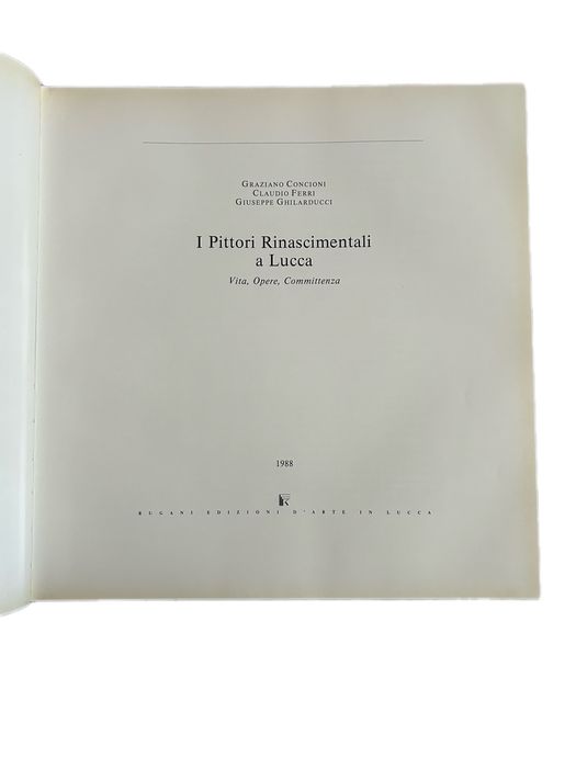 Carte I Pittori Rinascimentali a Lucca Rugani Edizioni 1988 Artă Renaștere