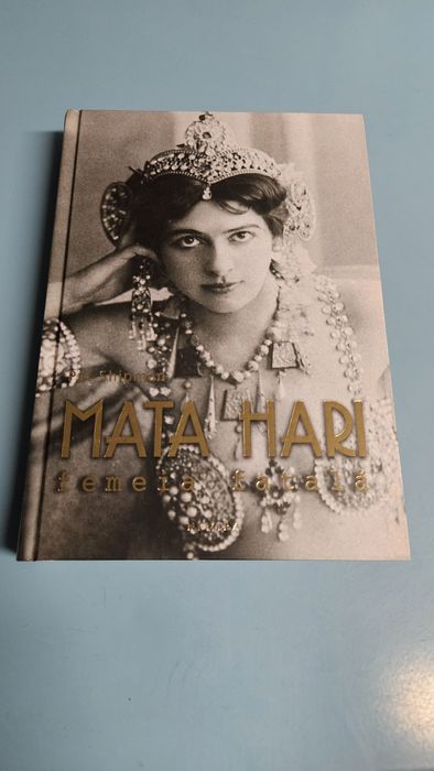 Mata Hari, femeia fatala autor Pat Shipman