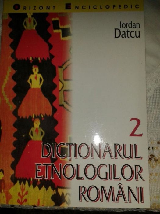 Iordan Datcu - Dictionarul Etnologilor Romani - 3 volume.