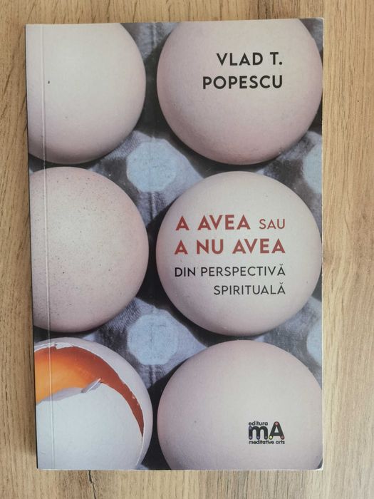 A avea sau a nu avea Din perspectiva spirituala, Vlad T. Popescu