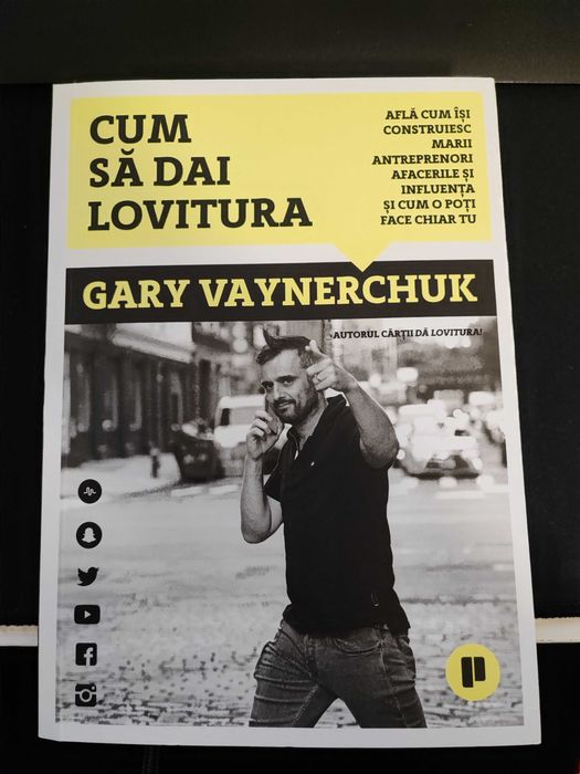 Cum sa dai lovitura - Gary Vaynerchuk