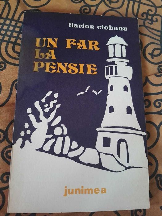 RARA, Ilarion Ciobanu - Un far la pensie, ed princeps,bibliofilie,1980
