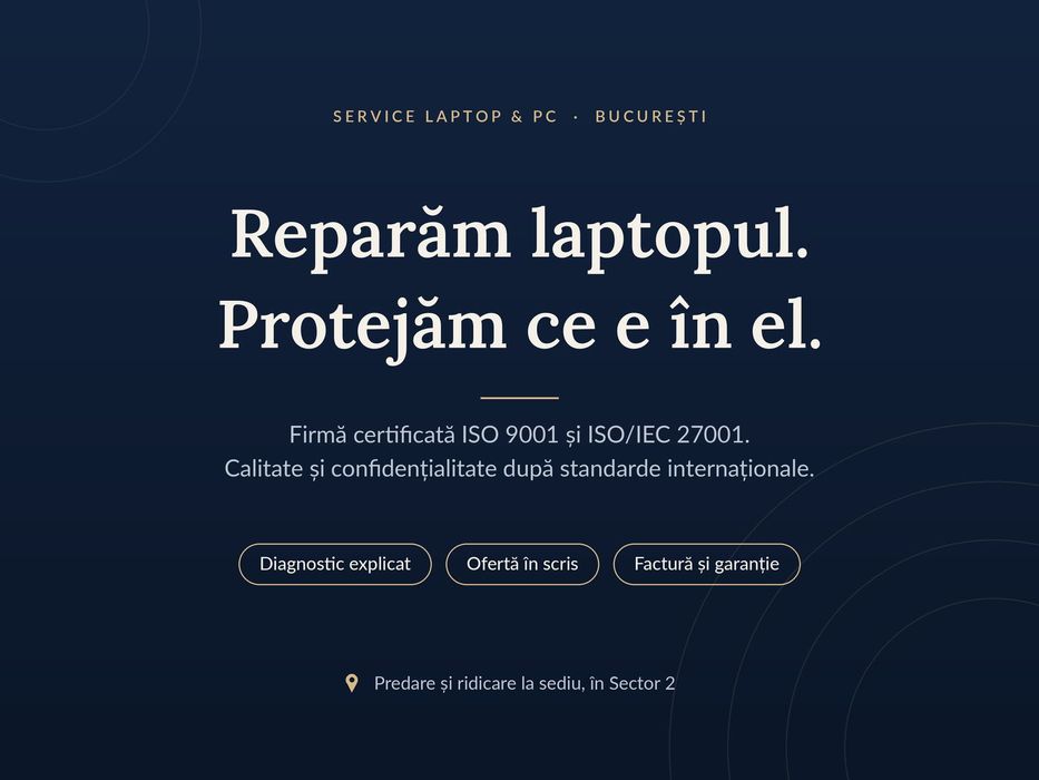 Reparații & asistență laptop și PC · Firmă ISO 9001/27001 · Servicii IT Sector 2 București