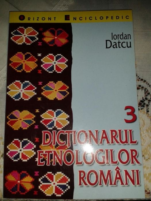 Iordan Datcu - Dictionarul Etnologilor Romani - 3 volume.