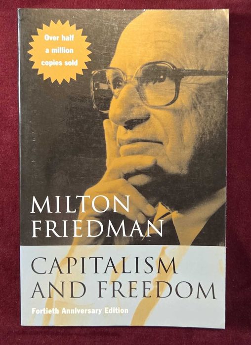 Capitalism and Freedom by Milton Friedman, 40th Anniversary Edition
