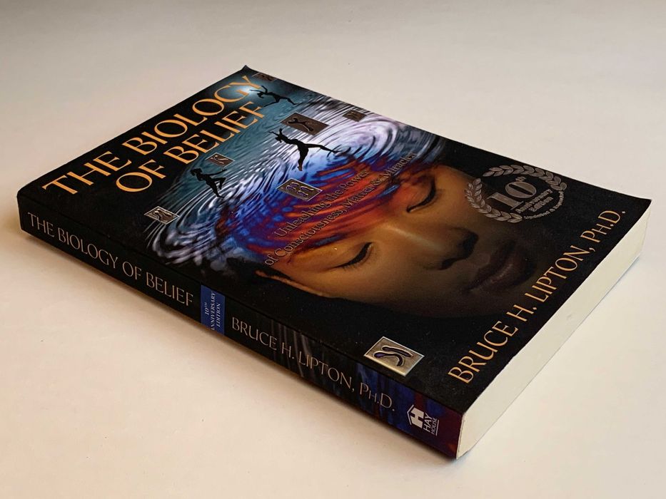 The Biology of Belief - Bruce H. Lipton