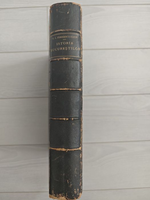 Istoria Bucurescilor/ Bucurestilor, Ionescu Gion, 1899, Raritate