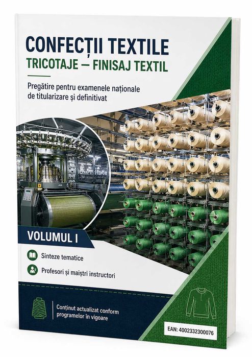 Confectii Textile, Tricotaje si Finisaj Textil – Vol. I + II Titularizare si Definitivat