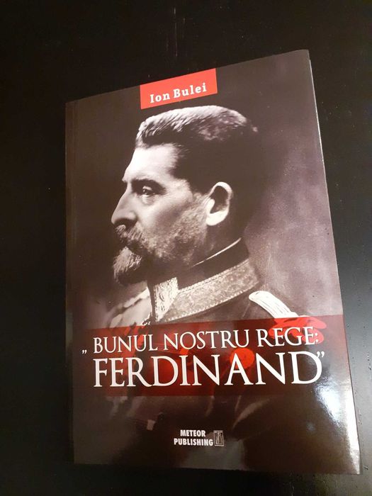 Regina Maria și Bunul nostru rege Ferdinand - Ion Bulei (ex. noi)
