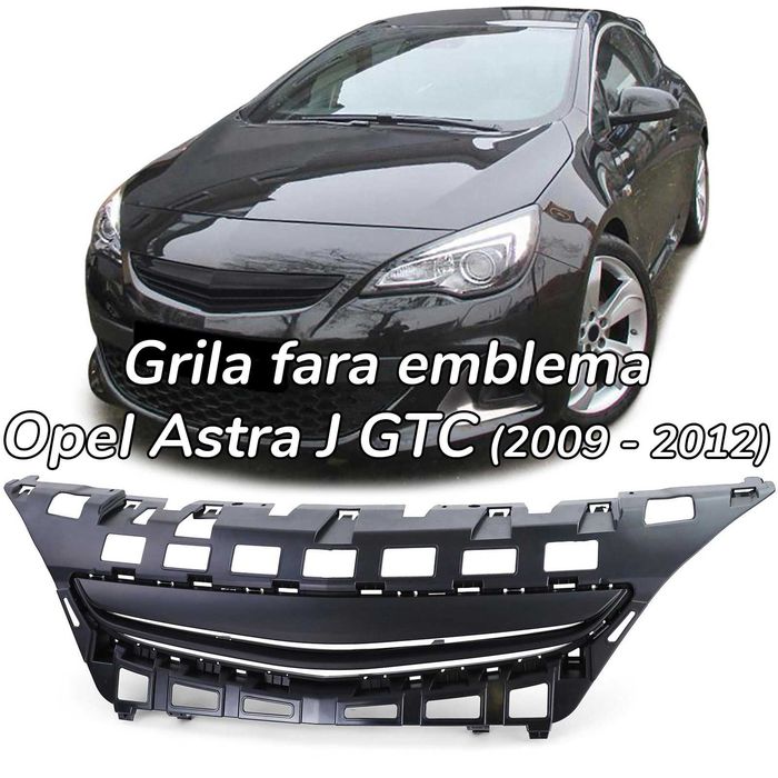 Grila sport tuning fara emblema Opel Astra J GTC (3 usi) NOU