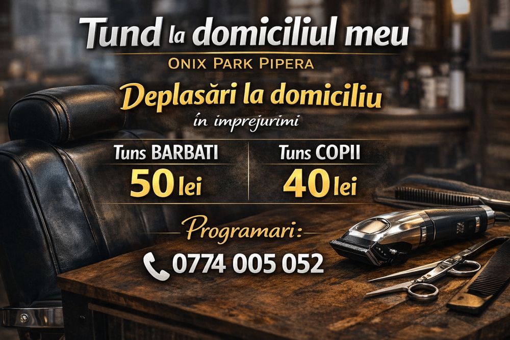 Frizerie la domiciliu meu sau al clientului .