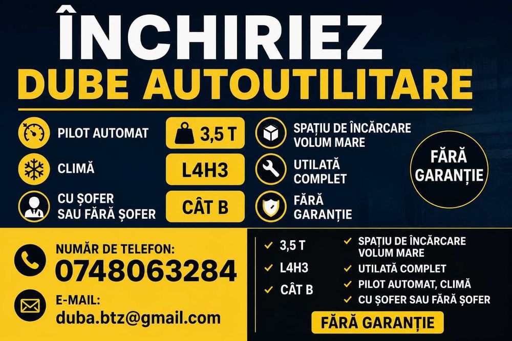 Inchiriez duba,autoutilitare/marfuri, CU sau FARA sofer, fara garantie! Pilot automat/ Clima functionala!