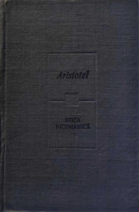 Etica nicomahică - Aristotel Colecția: Clasicii Filosofiei Universale