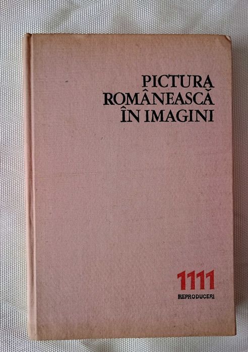 Pictura romaneasca in imagini .1111 reproduceri-V. Dragut / V.Florea.