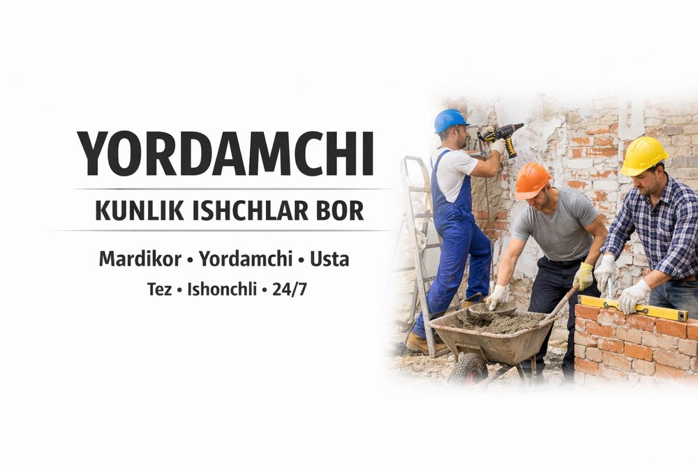 Mardikor kunlik ishchi 24/7