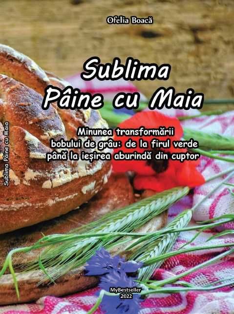 Carte - ''Sublima pâine cu maia""
