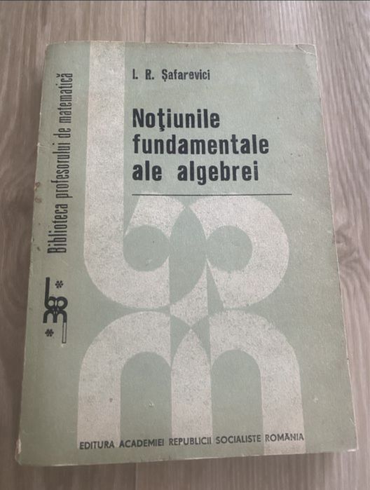 I. R. Safarevici - Notiunile fundamentale ale algebrei, 1989.