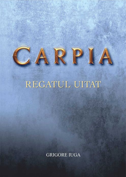 Cartea - Carpia. Regatul uitat.