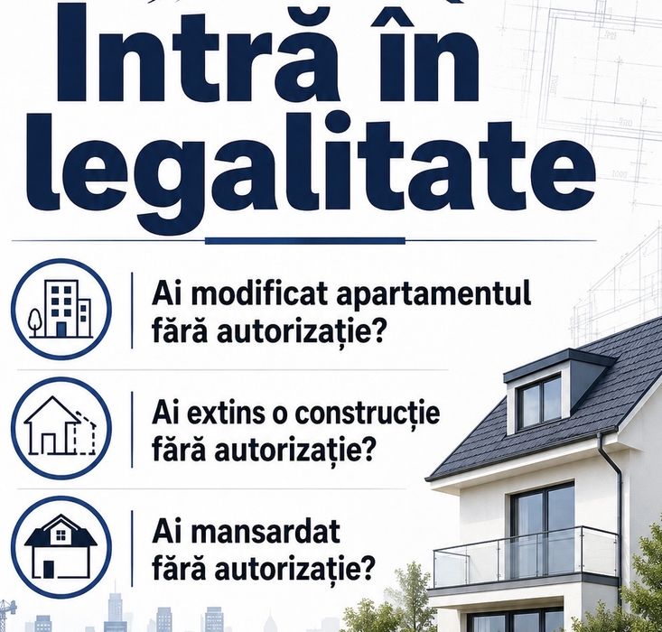 Intrare in legalitate pentru constructii si modificari fara autorizatie
