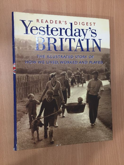 Енциклопедия Yesterday's Britain: The Illustrated Story of How We Live