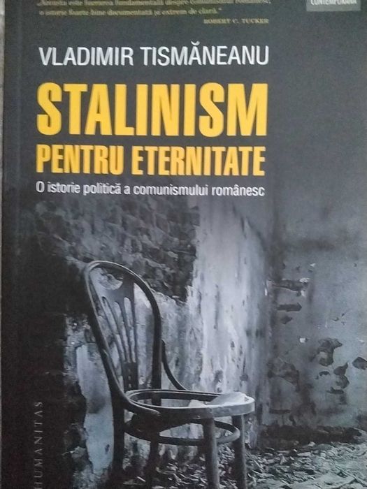 Stalinism pentru Eternitate, autor Vladimir Tismanranu