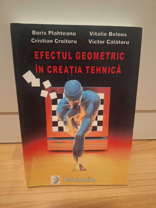 Efectul geometric in creatia tehnica - B. Plahteanu, C. Croitoru, V Belous, C Calatoru