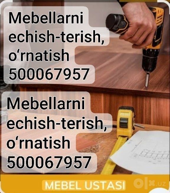Mebellarni echish-terish-oʻrnatish. Bizda juda arzon va katta tajriba
