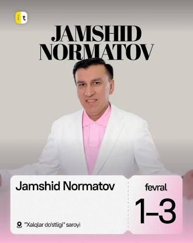 Jamshid Normatov konsertiga bilet ARZON sotiladi.