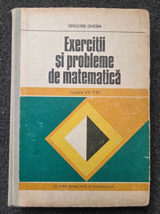 Exercitii si Probleme de MATEMATICA clasele VII - VIII - Grigore Gheba