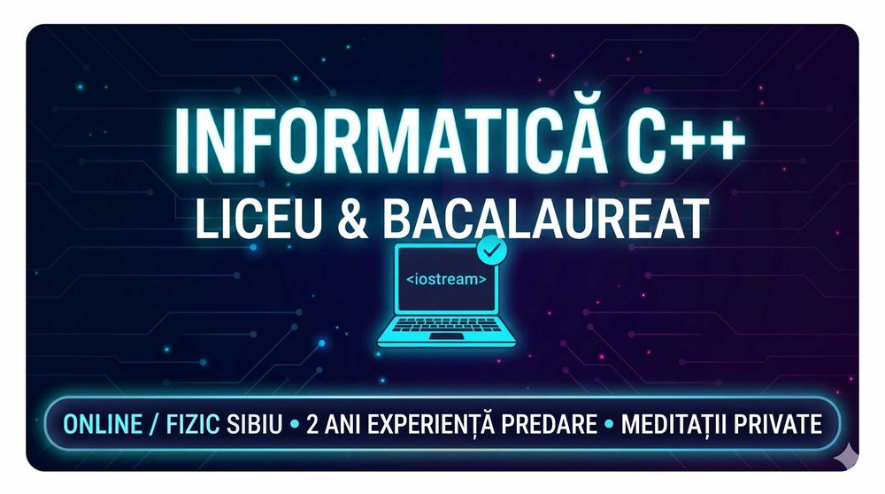 Meditații Informatică (C++) | Clasele 9-11, Bacalaureat și Diferențe