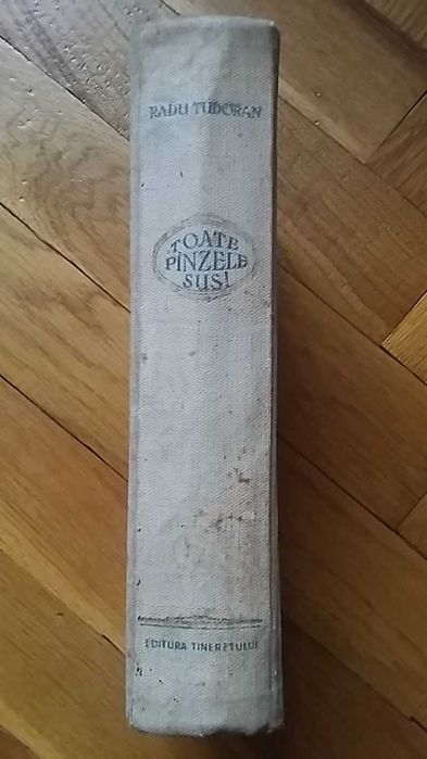 Radu Tudoran - Toate Pinzele Sus! (Tineretului, 1954, Prima editie!)