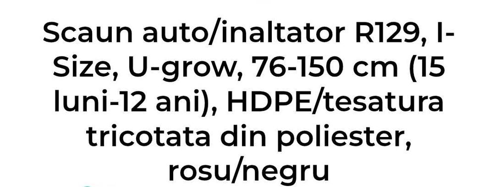 Vand 2 buc scaune auto copii/inaltator R129, U-grow,15 luni-12 ani