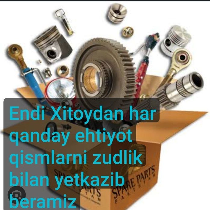 Xitoydan Zakazga Ehtiyot Qismlar Ishonchli va Arzon Narxda !!!