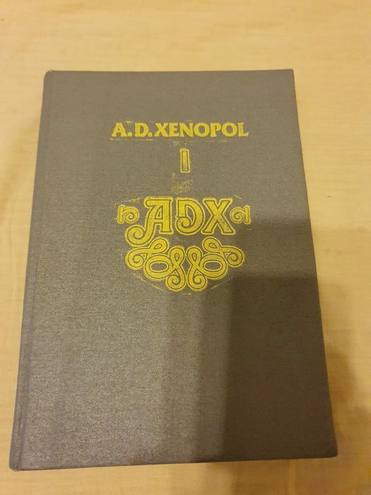 Istoria Românilor din Dacia Traiană, ediția a4, vol. 1, A. D. Xenopol.