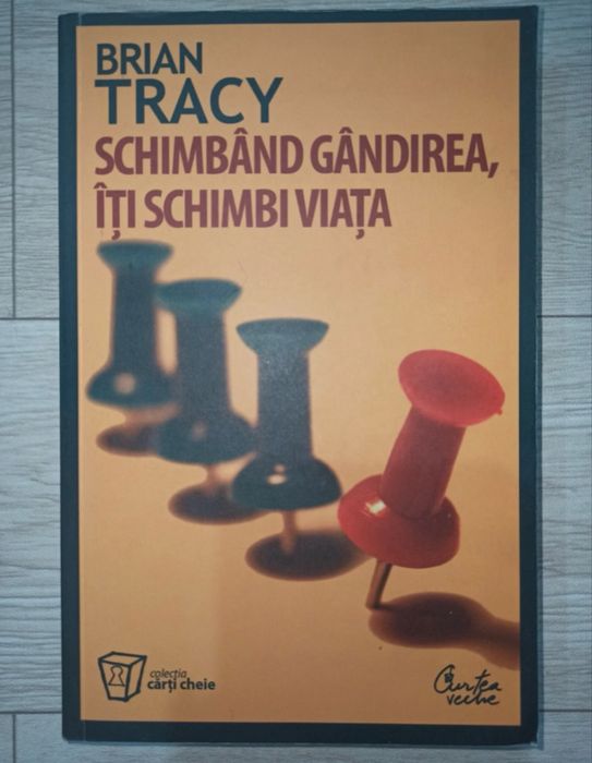 Carte “Schimband gandirea, iti schimbi viata” - Brian Tracy