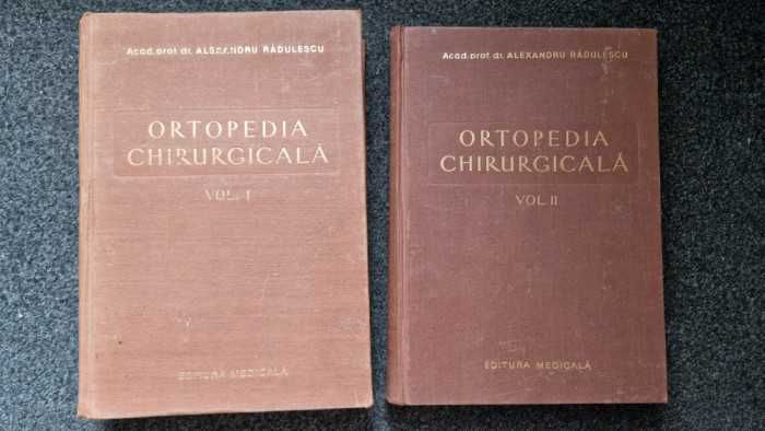 ORTOPEDIA CHIRURGICALA - Alexandru Radulescu (2 volume)