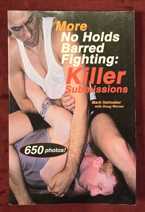 No Holds Barred Fighting: The Ultimate Guide to Submission Wrestling + Killer Submissions [2 книги]
