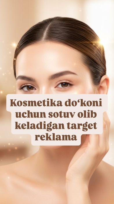 Kosmetika do‘koni uchun sotuv olib keladigan target reklama