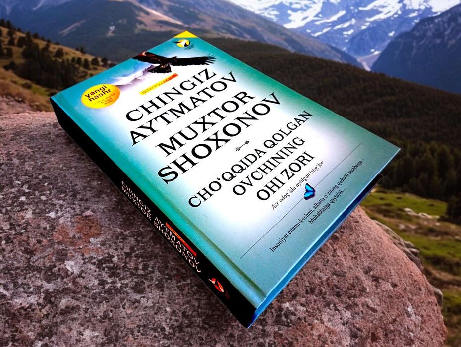 Cho'qqida qolgan ovchining ohi zori Chingiz Aytmatov Muxtor Shoxonov