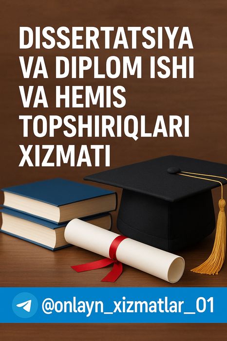 Diplom ishi va desertatsiya kurs ishi
Sizga quyidagi xizmatlarni takli
