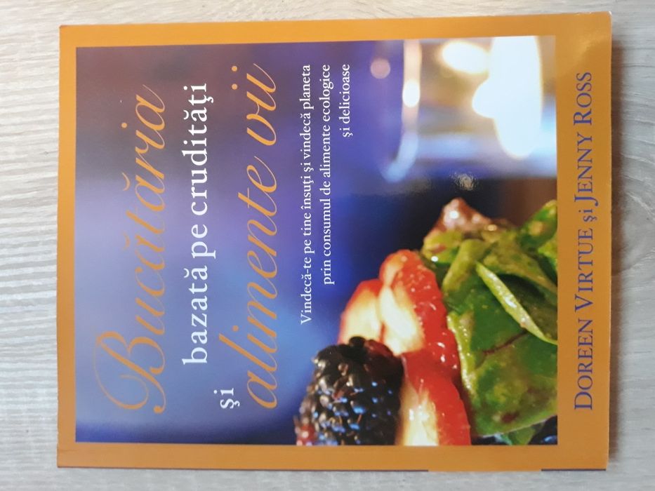 Doreen Virtue si Jenny Ross - Bucataria bazata pe cruditati -Raw vegan