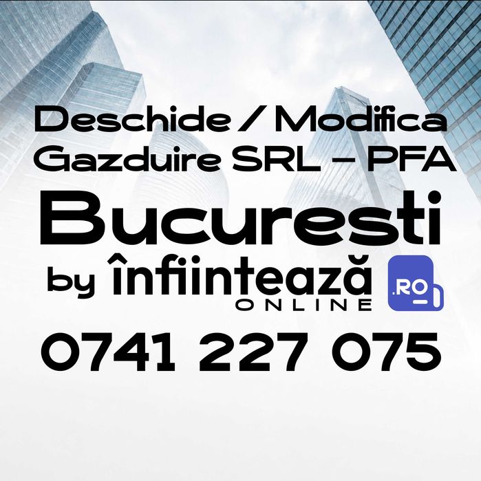 Înființare / Modificări firmă SRL, PFA / Găzduire sediu social Sector 3
