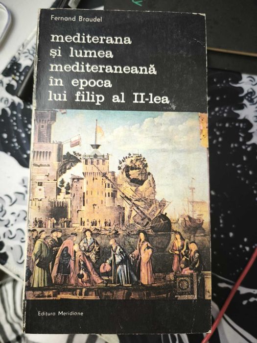 Fernand Braudel – Mediterana și lumea mediteraneană – set complet – ediție Meridiane