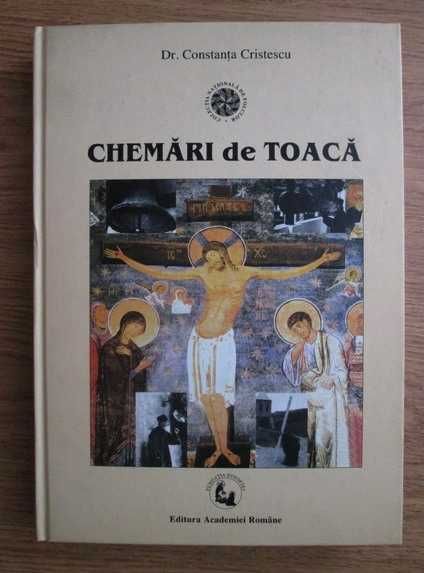 RARA 1996,Chemari de Toaca Repertoriul romanesc Monografie Tipologie Antologie muzicala Constanta Cristescu partituri cantari bisericesti CARTONATA