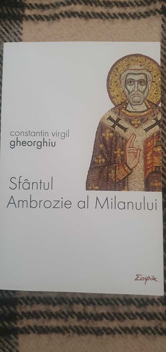 Sfantul Ambrozie al Milanului - Constantin Virgil Gheorghiu