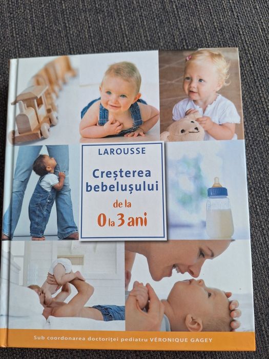 Larousse-Creșterea bebelusului de la 0 la 3 ani-carte bebelusi