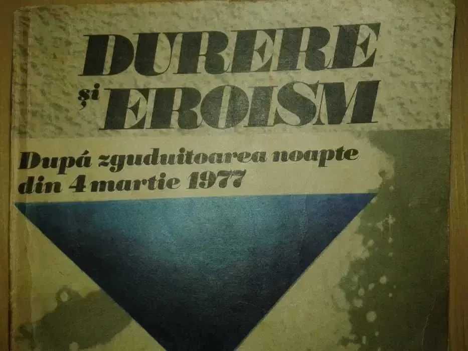Carte Durere si Eroism- Cutremur 4 Martie 1977