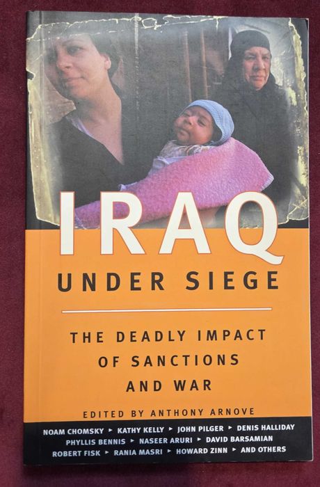 Iraq Under Siege. The Deadly Impact of Sanctions and War